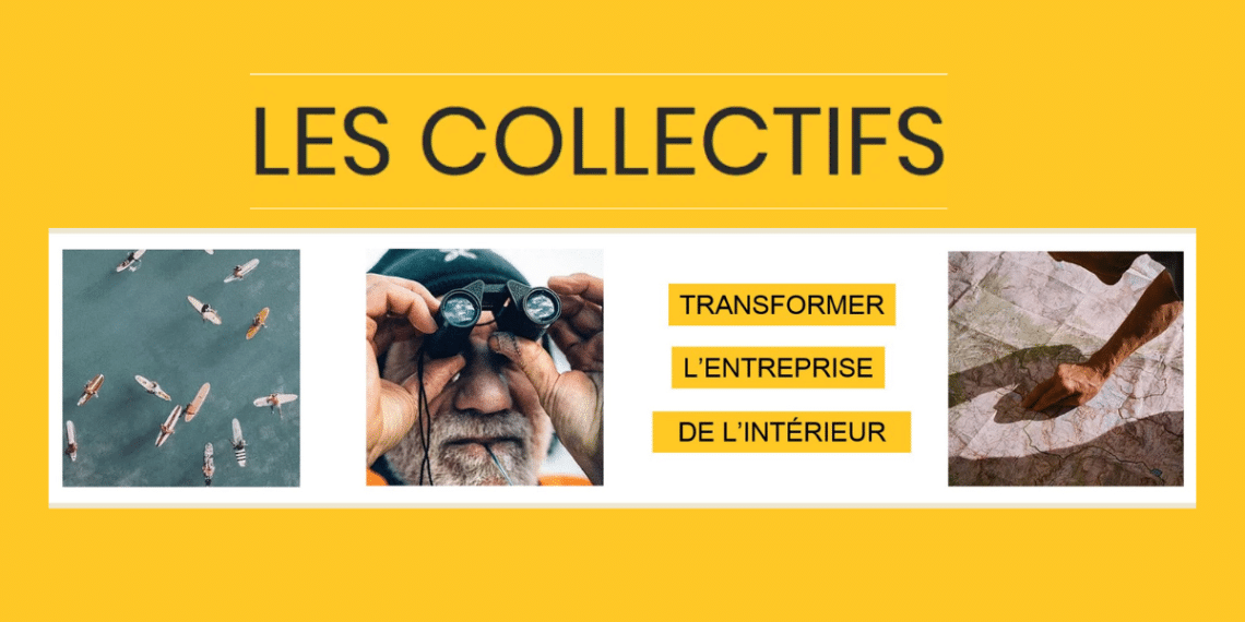 Les collectifs un réseau pour transformer l'entreprise de l'intérieur