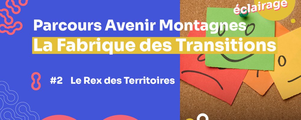 [Mini-série Fabrique des transitions] #2 Le REX des territoires de moyenne montagne engagés