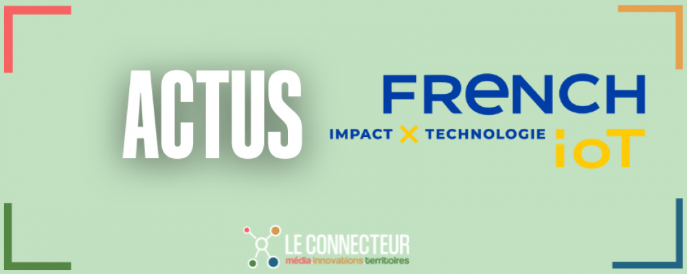 IoT, Impact et Open Innovation : La recette de l’accélérateur de start-ups French IoT