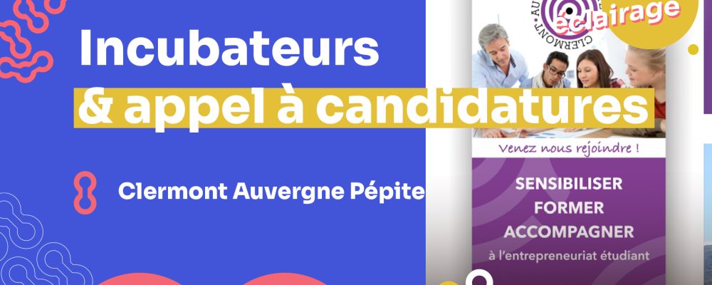 Incubateur & appel à candidatures : Clermont Auvergne PEPITE