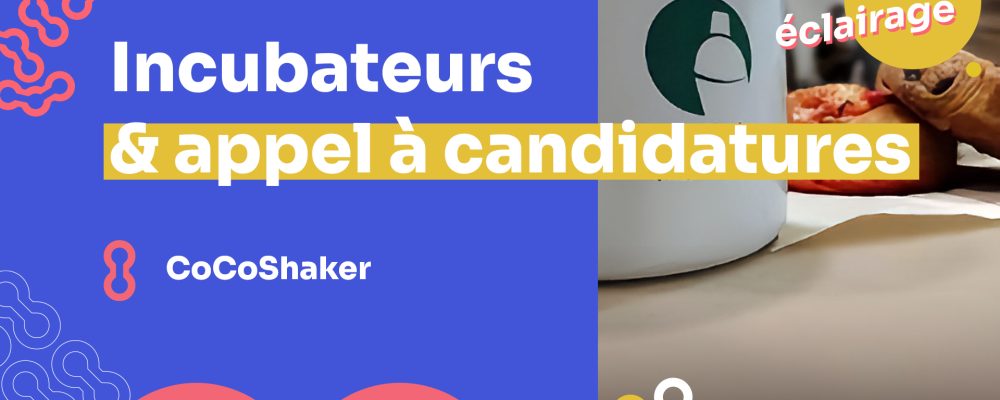 Cocoshaker : Incubateur & appel à candidatures