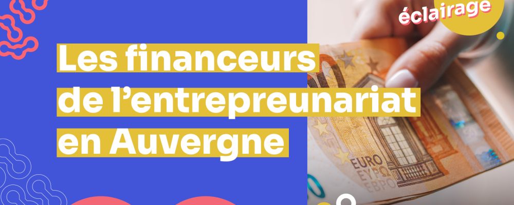 Les financeurs de l’entrepreneuriat en Auvergne