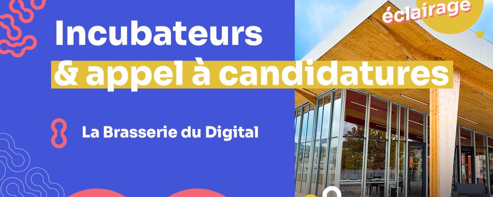 La Brasserie du Digital, série Incubateurs & appel à candidatures