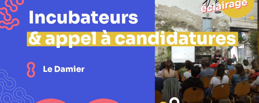 Le Damier : série incubateurs & appel à candidatures