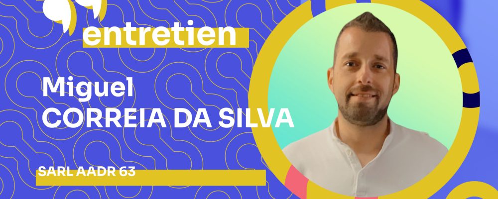 [Ecosystème entrepreneurial] Miguel Correia Da Silva – AADR63- « Cheminer seul c’est perdre du temps ! » 