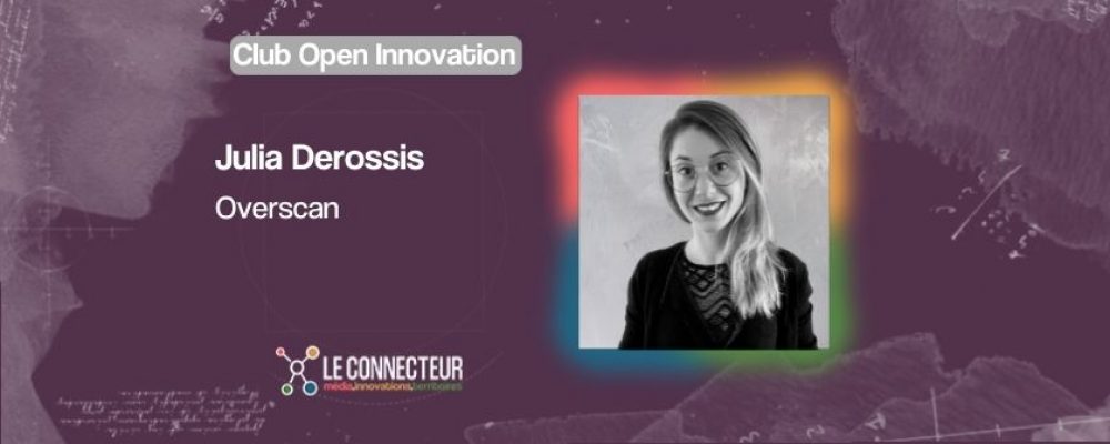 Julia Derossis « on n’avance jamais seul dans l’innovation »