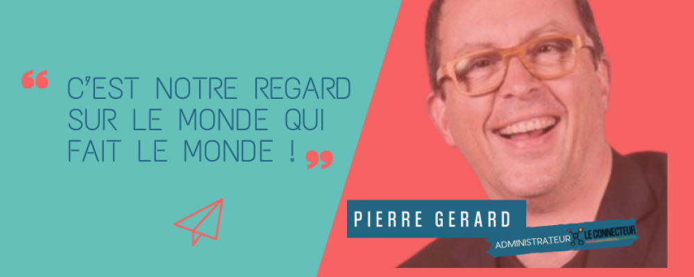 Pierre Gérard, penser le monde autrement