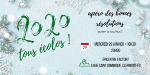 2020 Tous Écolos | Apéro des bonnes résolutions @ Epicentre Factory | Clermont-Ferrand | Auvergne-Rhône-Alpes | France